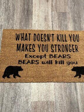 WHAT DOESN'T KILL YOU MAKES YOU STRONGER Except BEARS decorative coir doormat